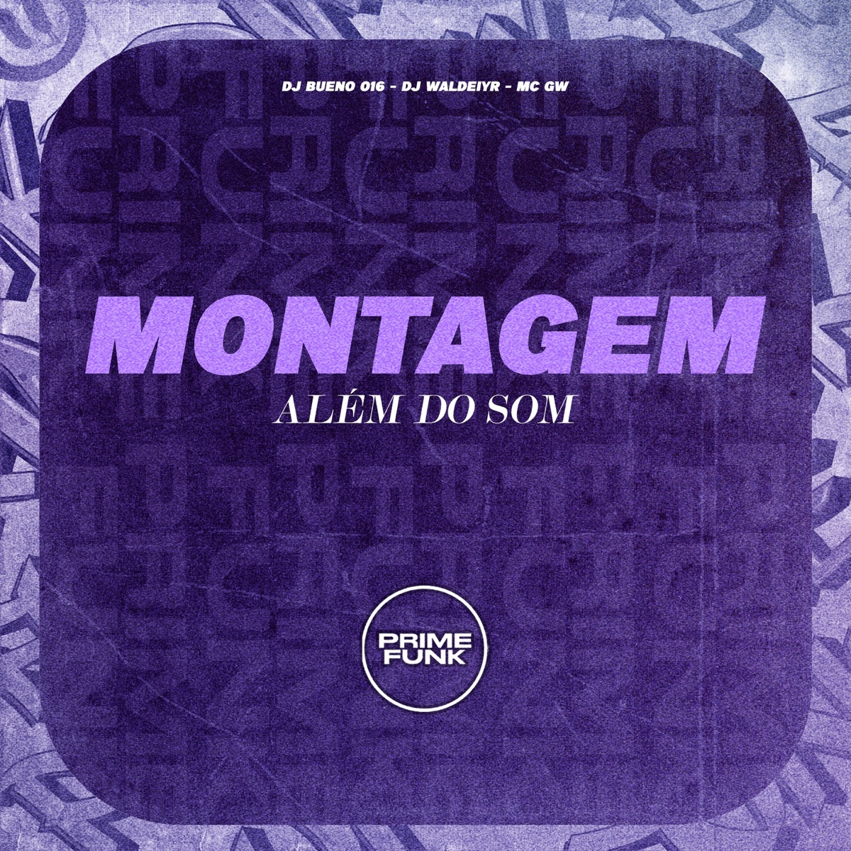 Montagem Além Do Som (feat. Prime Funk) - Single by DJ Bueno 016, DJ Waldeiyr & MC GW album cover