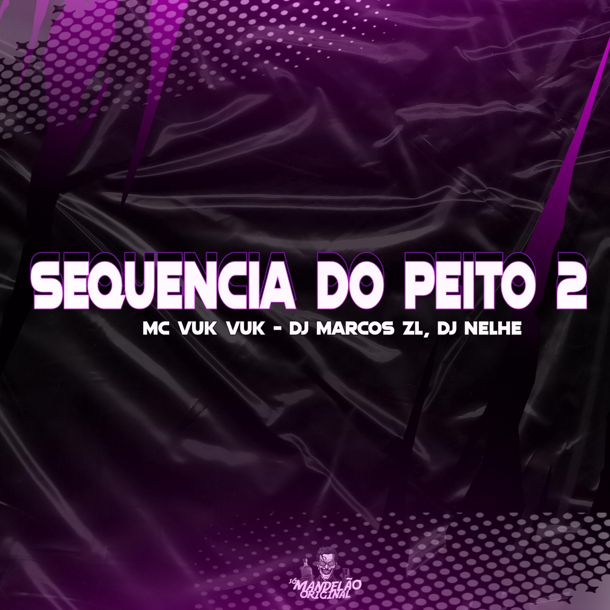 Sequência do Peito 2 (feat. MC Vuk Vuk & DJ Nelhe) - Single by DJ MARCOS ZL album cover