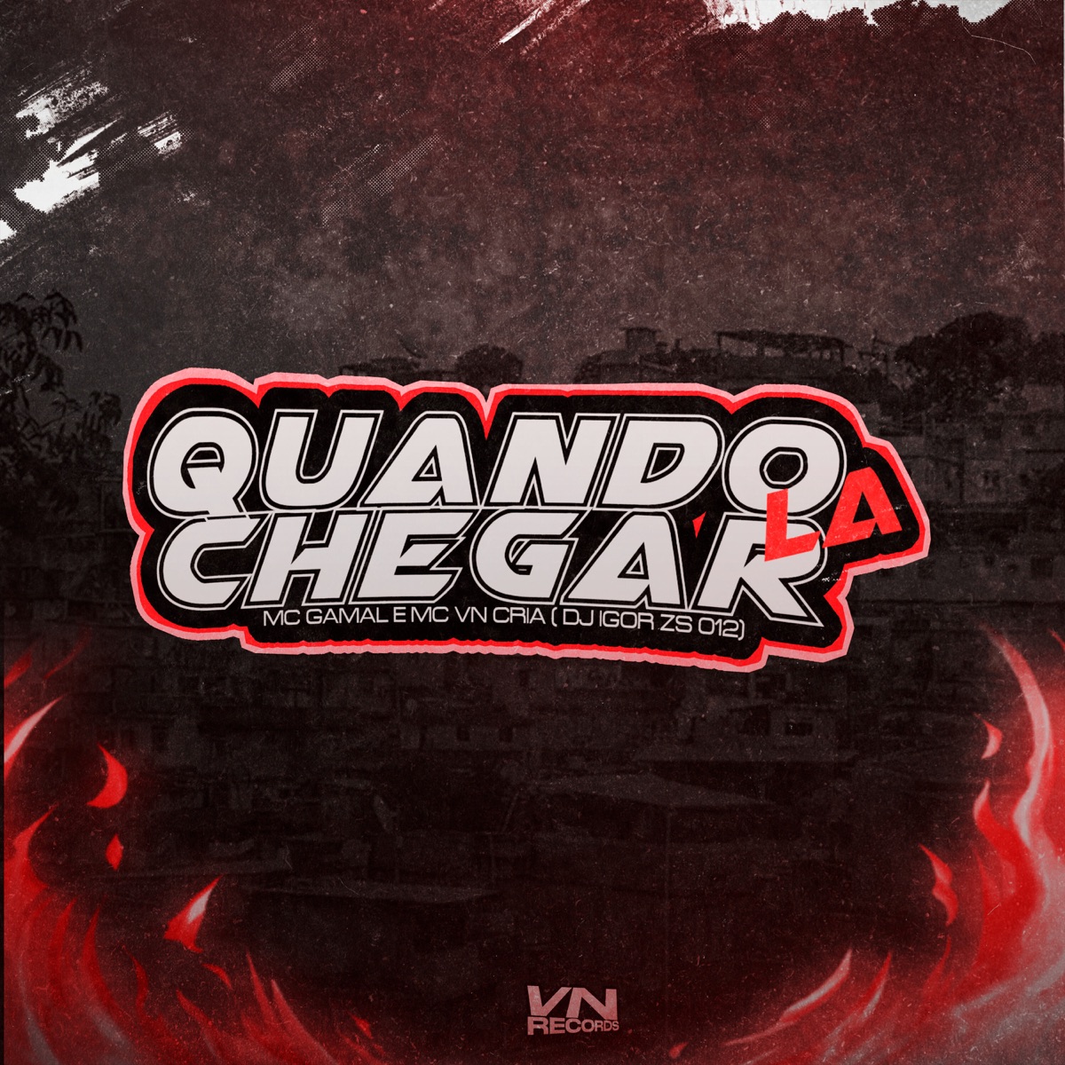 Quando Chegar La (feat. mc gamal) - Single by Dj Igor ZS 012 & MC VN Cria album cover