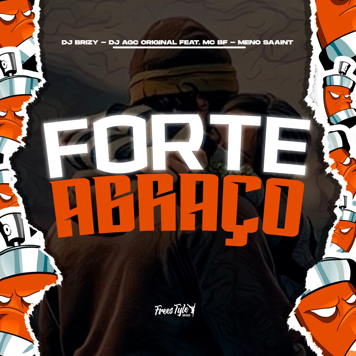 Forte Abraço (feat. MC BF & Meno Saaint) - Single by DJ AGC Original, DJ BRIZY & FreesTyle Sounds album cover