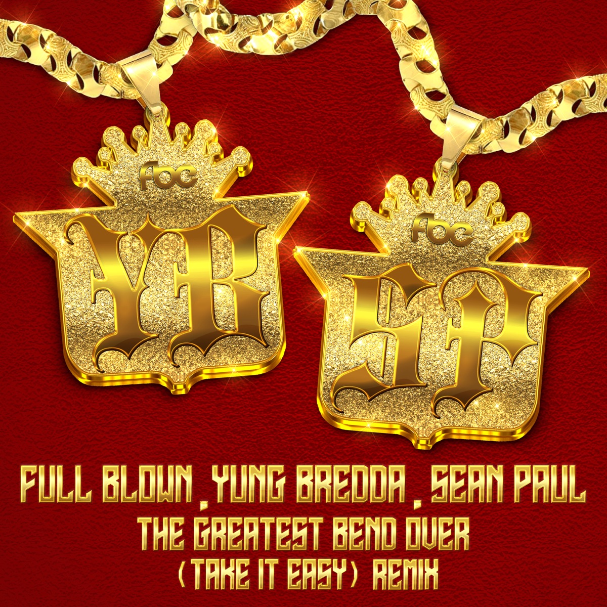 The Greatest Bend Over (Take It Easy) [Sean Paul Remix] - Single by Full Blown, Yung Bredda & Sean Paul album cover