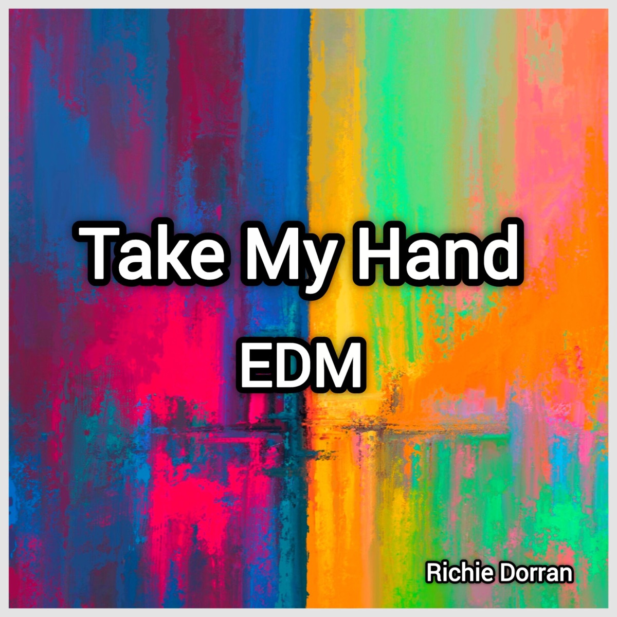 Take My Hand EDM (feat. Nova) - Single by Richie Dorran album cover