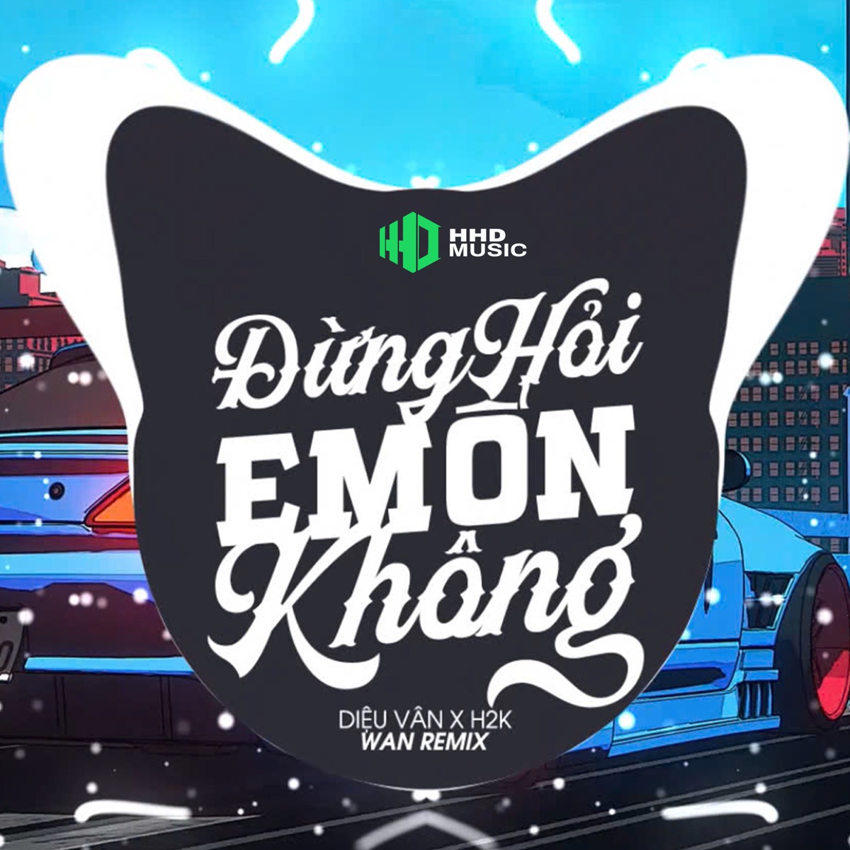 Đừng Hỏi Em Ổn Không (WAN Remix) - Single by HHD, Diệu Vân & H2K album cover