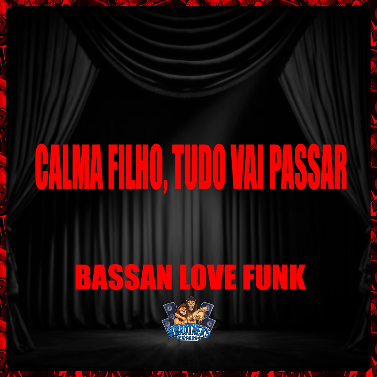Calma Filho, Tudo Vai Passar (feat. BBROTHERS RECORDS) - Single by BASSAN LOVE FUNK album cover