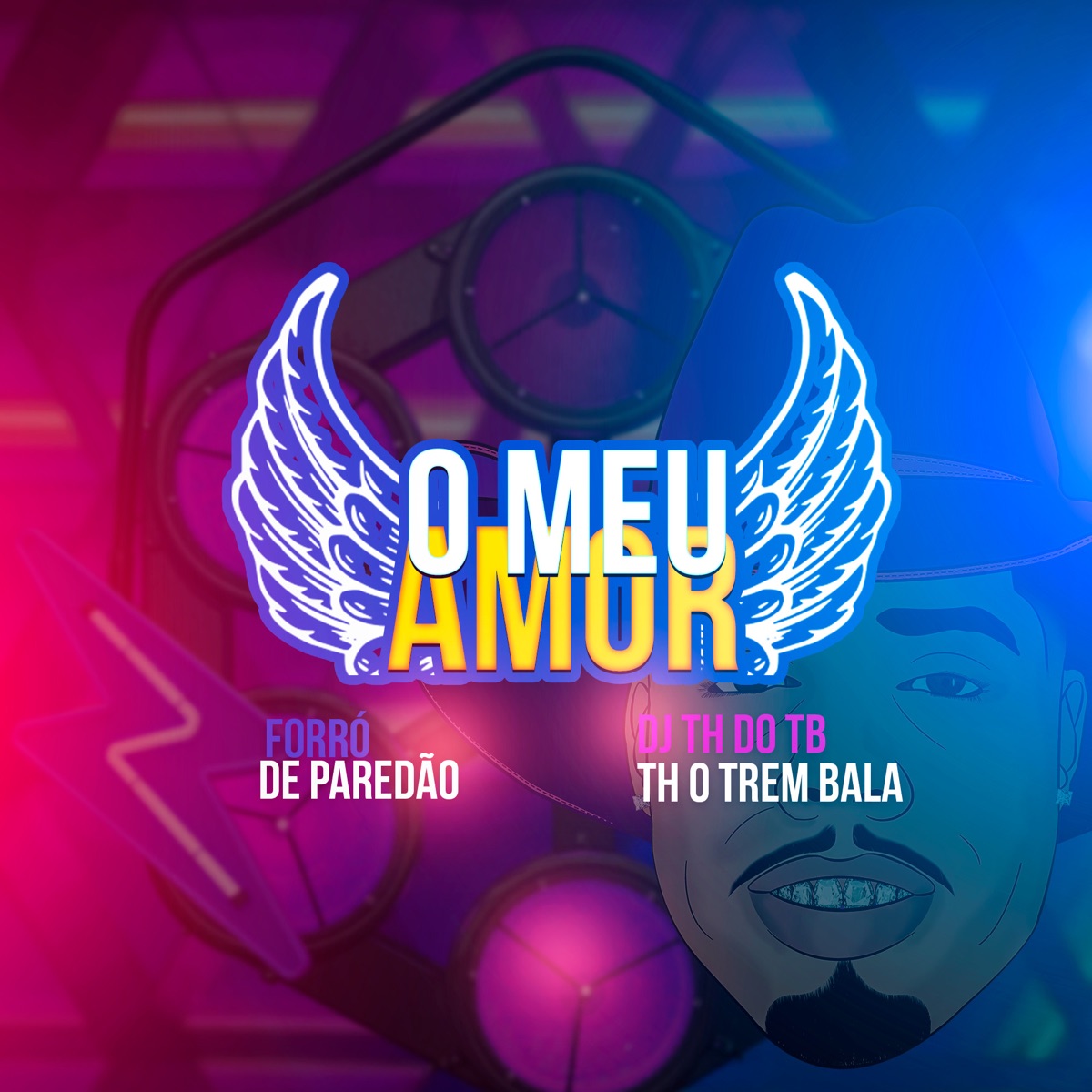 O Meu Amor, FORRÓ DE PAREDÃO - Single by DJ TH DO TB & TH O TREM BALA album cover