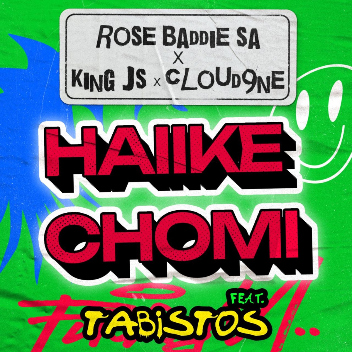 Haiike Chomi (feat. TABISTOS) - Single by Rose Baddie SA, King JS & Cloud9ne album cover