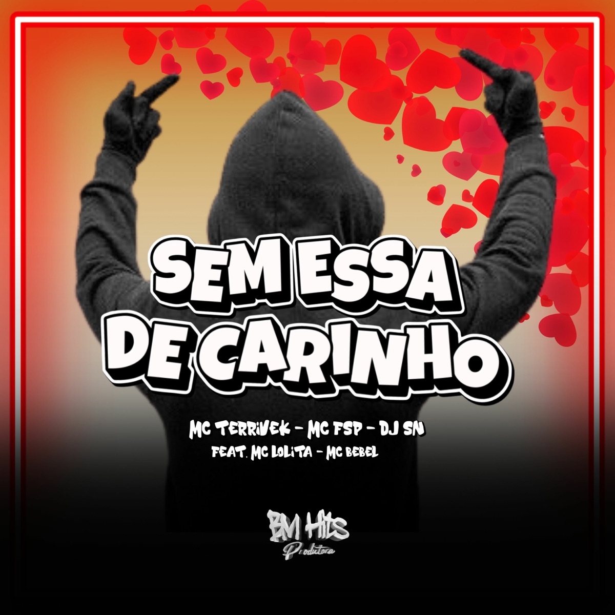 Sem Essa de Carinho (feat. MC Lolita, Mc Bebel & BM HITS PRODUTORA) - Single by Mc Terrivek, Mc FSP & DJ SN album cover