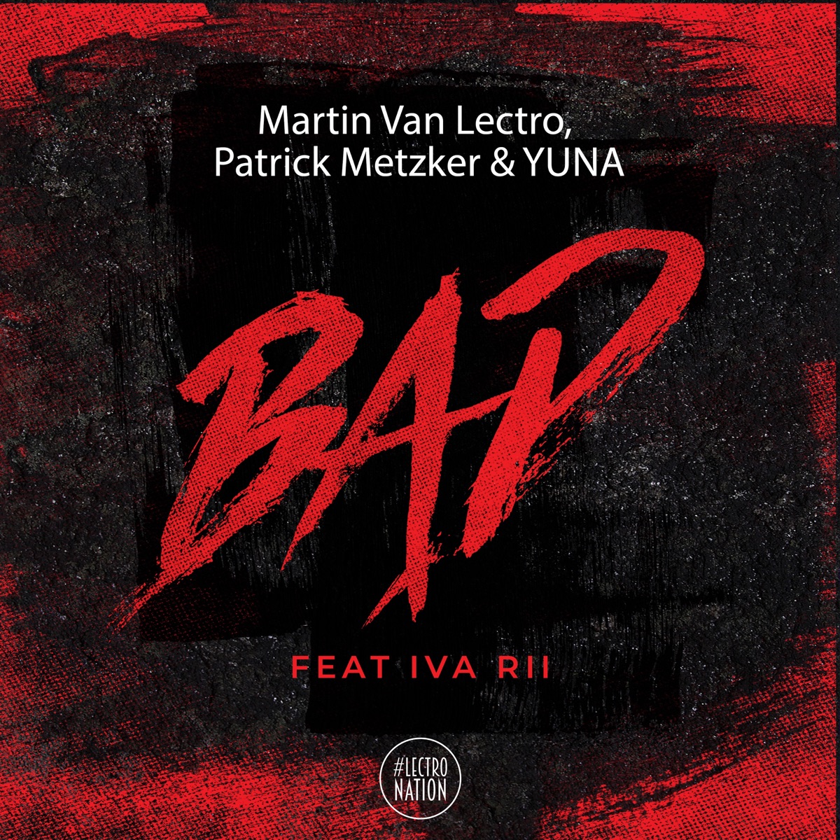 Bad (feat. Iva Rii) - Single by Martin van Lectro, Patrick Metzker & YUNA album cover