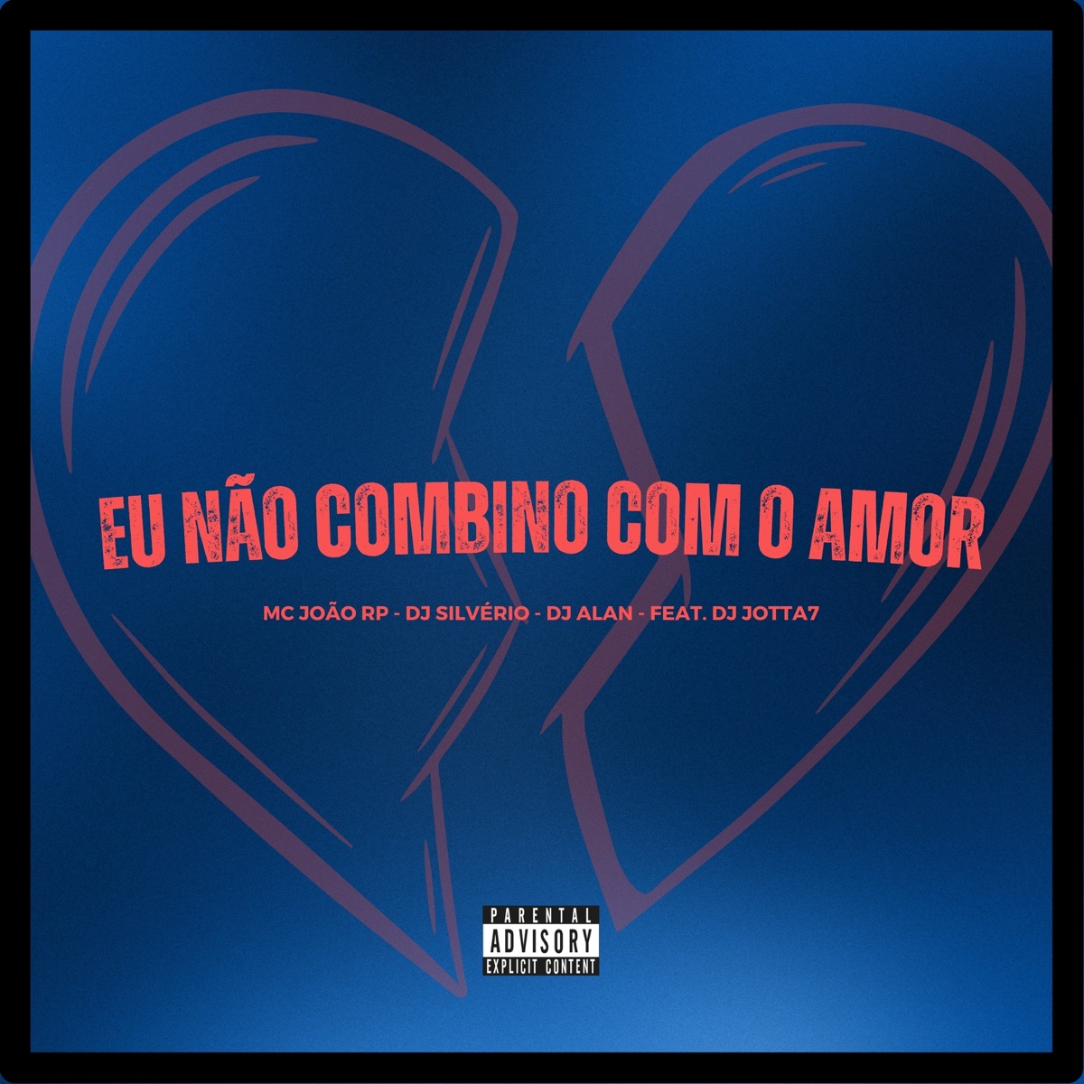 Eu Não Combino Com O Amor - Single by DJ Silvério, DJ Alan & mc João rp album cover