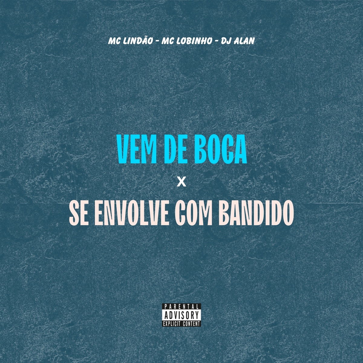Vem de Boca X Se Envolve Com Bandido - Single by DJ Alan, Mc Lindão & Mc Lobinho album cover