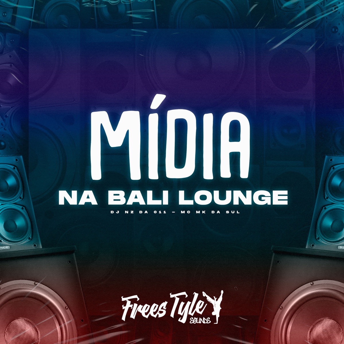 Mídia na Bali Lounge - Single by DJ NZ DA 011, MC MK DA SUL & FreesTyle Sounds album cover