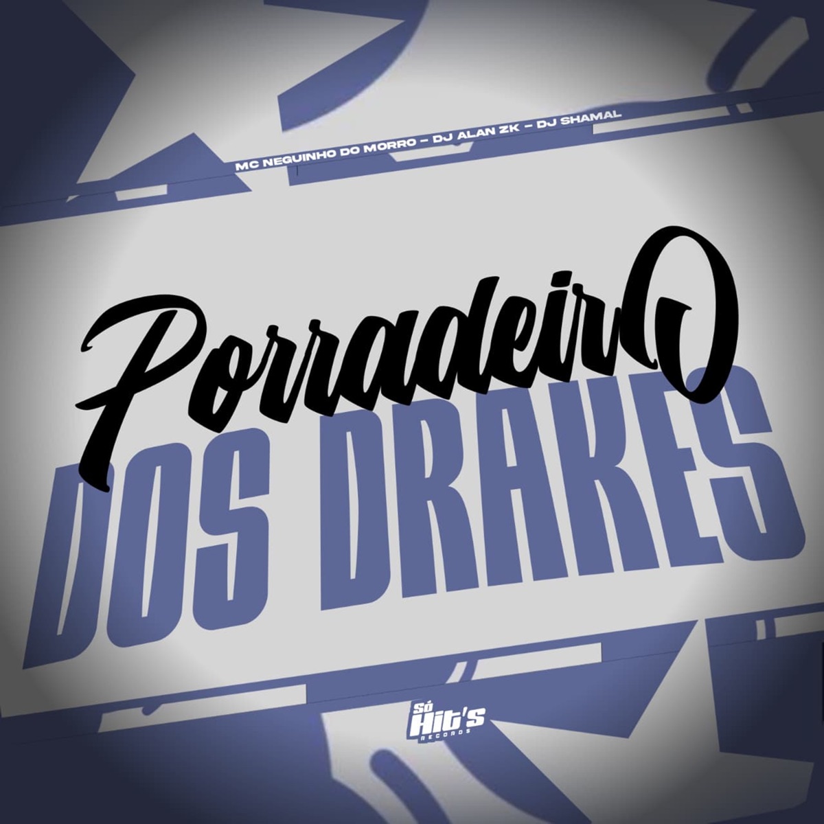 Porradeiro dos Drakes - Single by DJ ALAN ZK, Mc Neguinho do Morro & Dj Shmal Original album cover