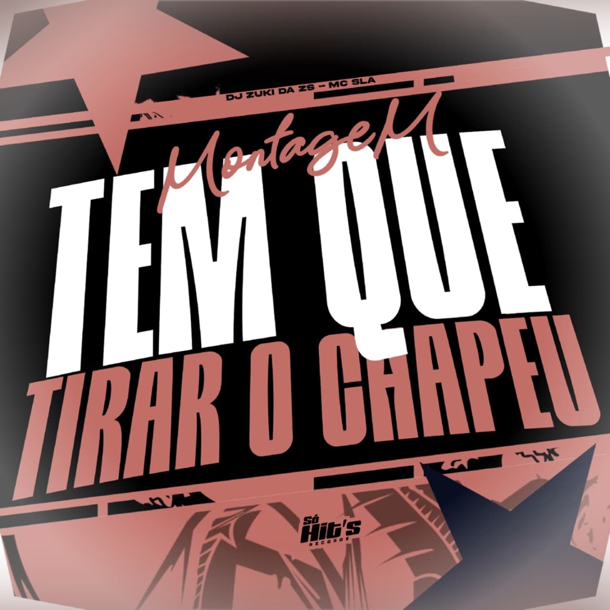 Montagem Tem Que Tirar o Chapéu - Single by DJ ZUKI DA ZS & MC SLA album cover