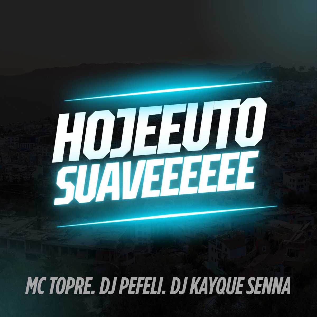 Hoje eu To Suave - Single by MC Topre, DJ PEFELI & DJ Kayque Senna album cover