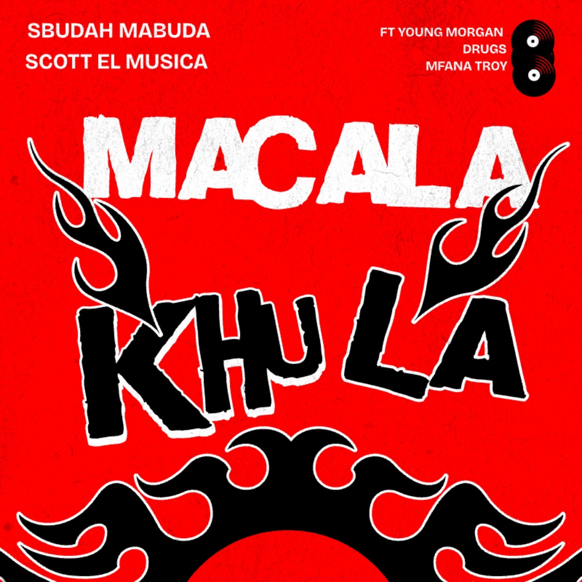 Macala Khula (feat. Young Morgan, Drugs & Mfana Troy) - Single by SbuDah Mabuda & Scott El Musica album cover