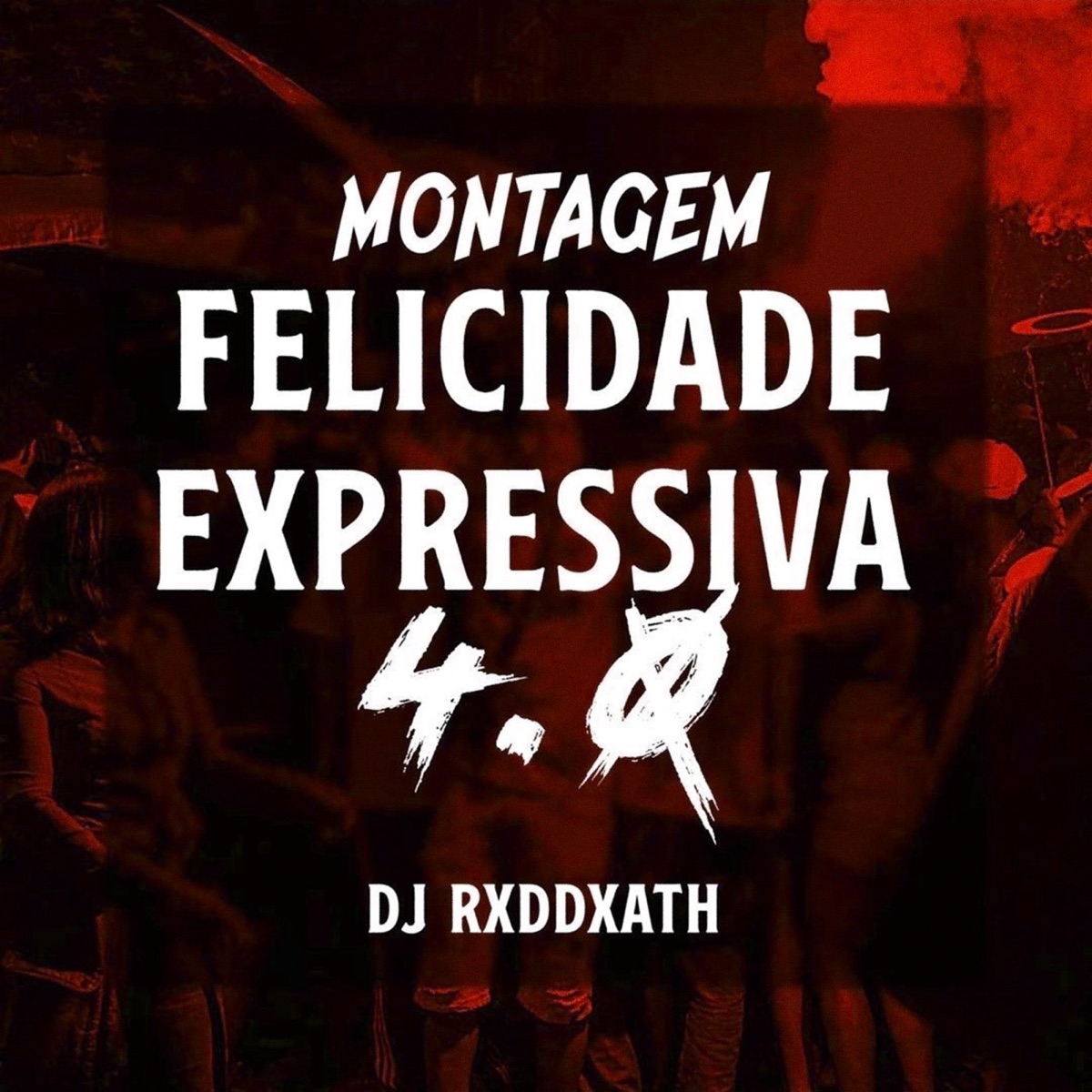 MONTAGEM FELICIDADE EXPRESSIVA 4.0 (Remixes) - EP by Dj RxdDxath & Dj pablynh da 017 album cover