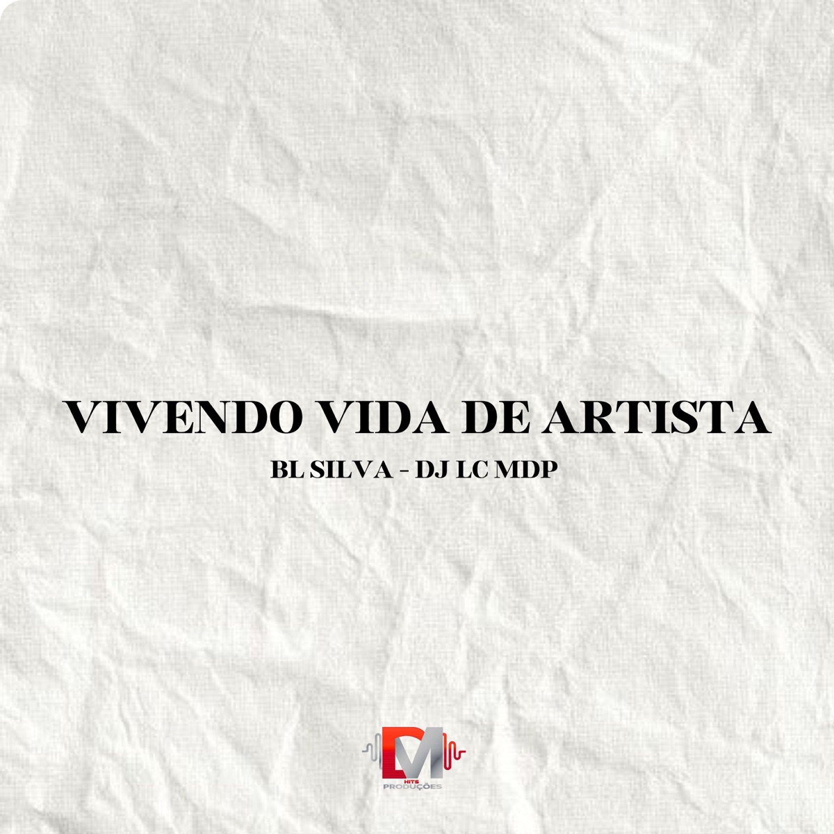 Vivendo Vida De Artista (feat. Bl Silva & DJ LC MDP) - Single by Dm Hits Produções album cover