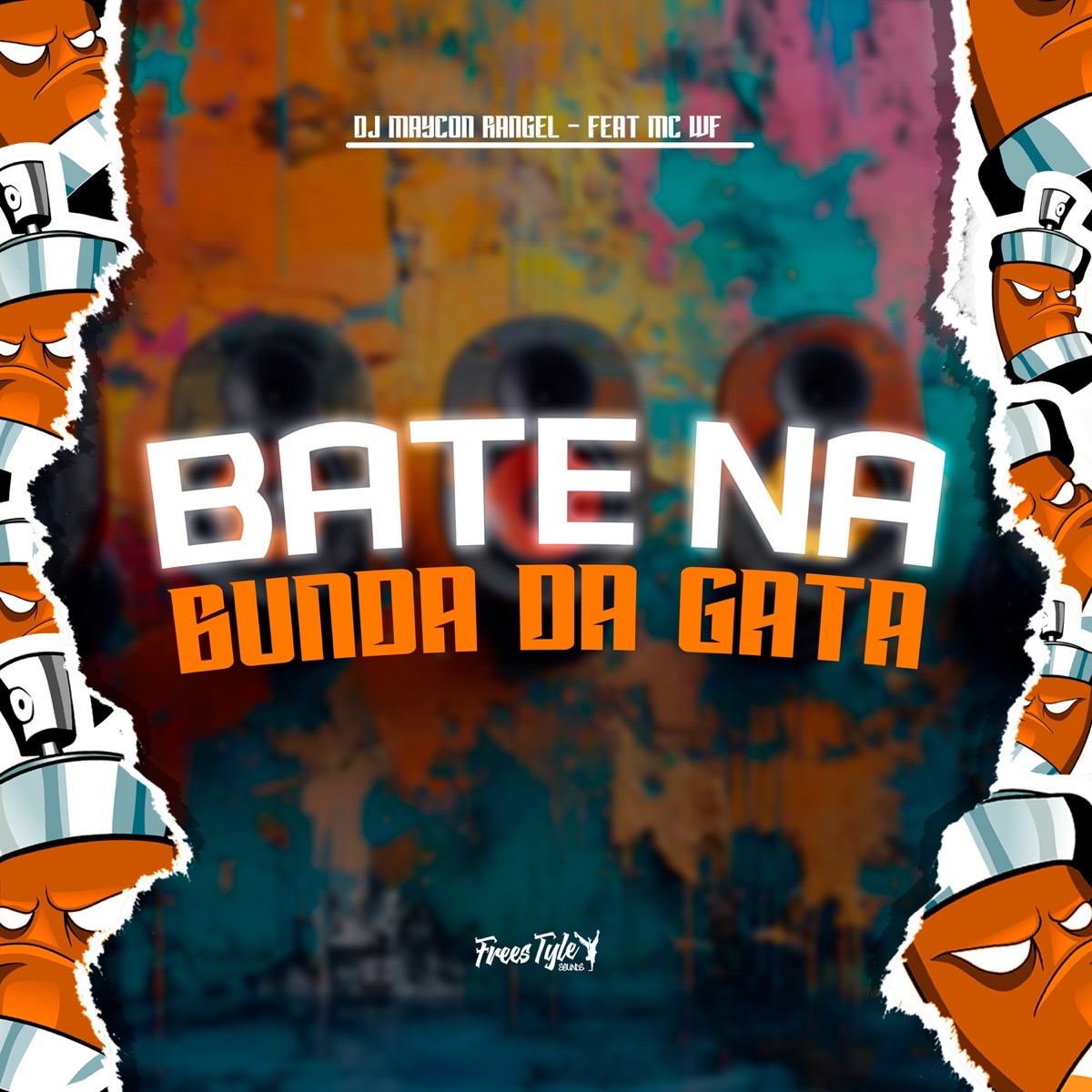 Bate Na Bunda Da Gata (feat. Mc WF) - Single by Dj Maycon Rangel & FreesTyle Sounds album cover