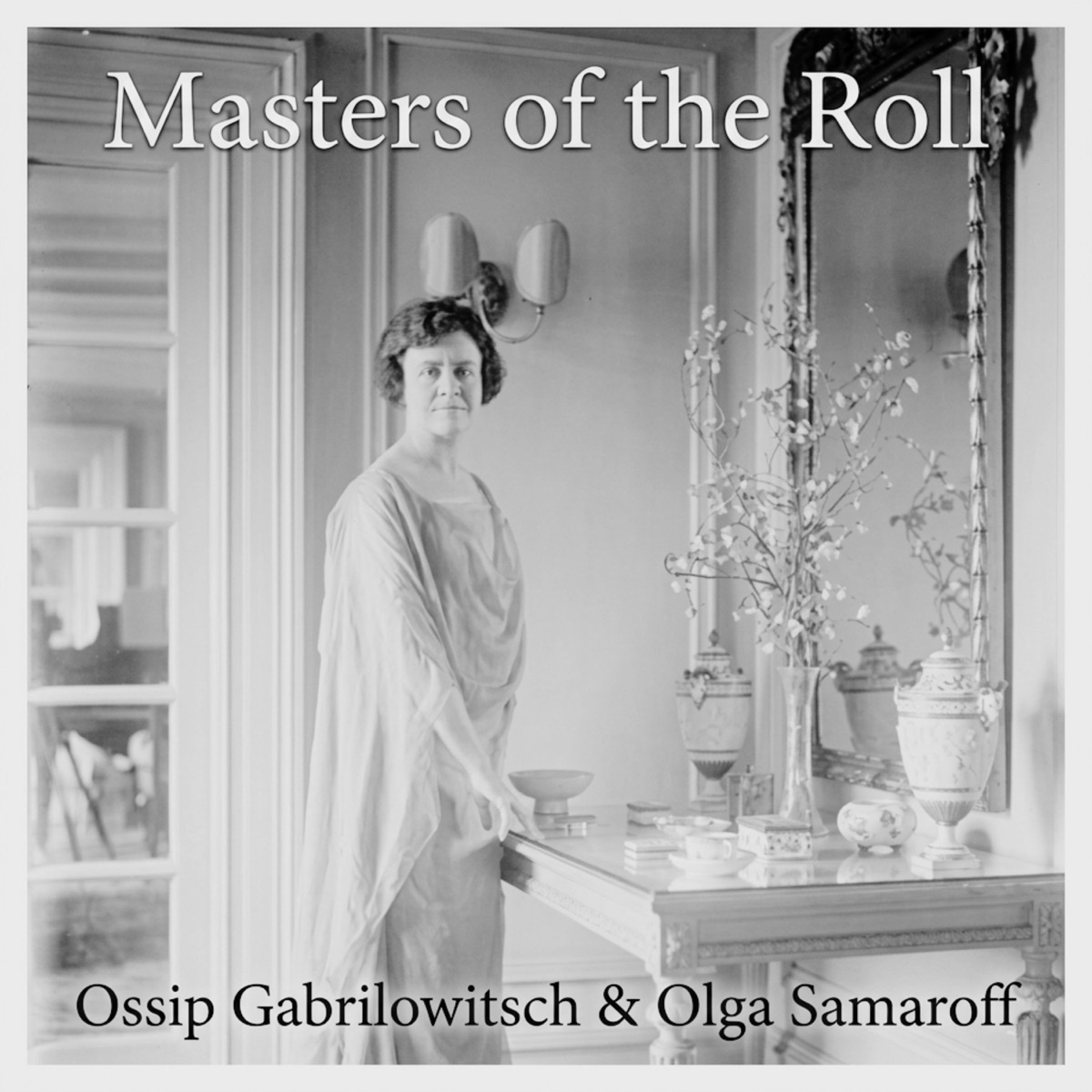 Masters of the Roll – Ossip Gabrilowitsch & Olga Samaroff by Ossip Gabrilowitsch & Olga Samaroff album cover