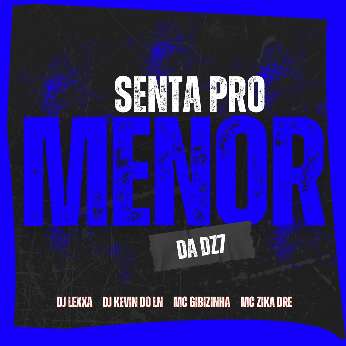 Senta pro Menor da Dz7 - Single by DJ LEXXA, DJ Kevin Do LN, MC Gibizinha & MC ZIKA DRE. album cover