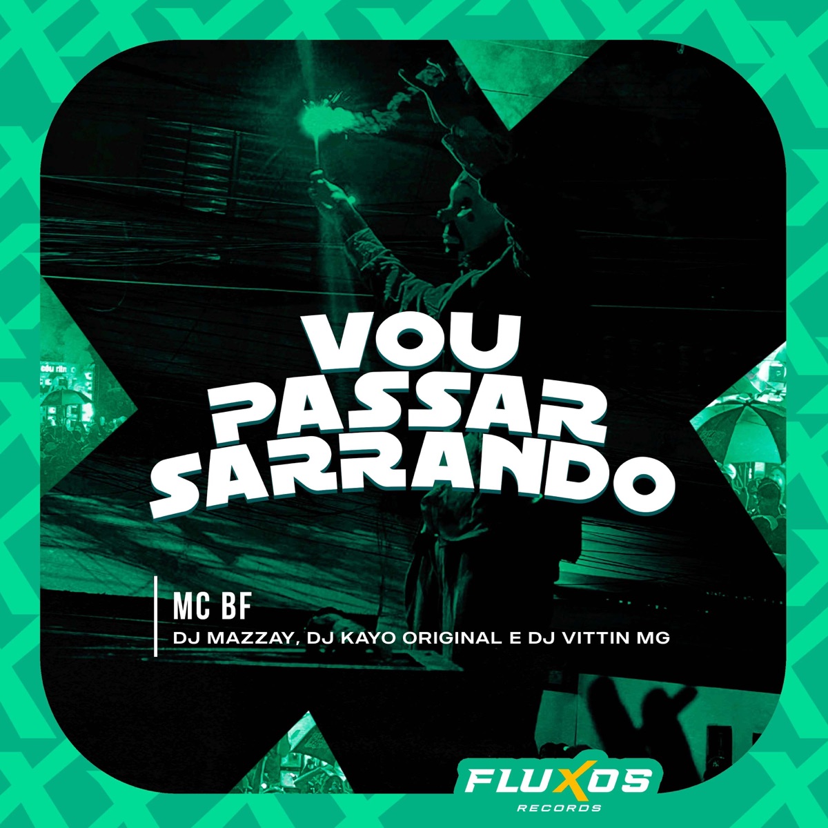 Vou Passar Sarrando (feat. DJ VITTIN MG) - Single by MC BF, DJ MAZZAY & DJ KAYO ORIGINAL album cover