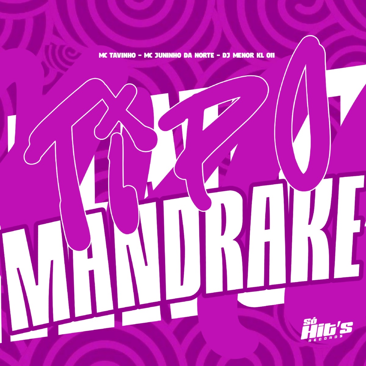 Tipo Mandrake - Single by DJ MENOR KL 011, MC Tavinho & Mc Juninho da Norte album cover