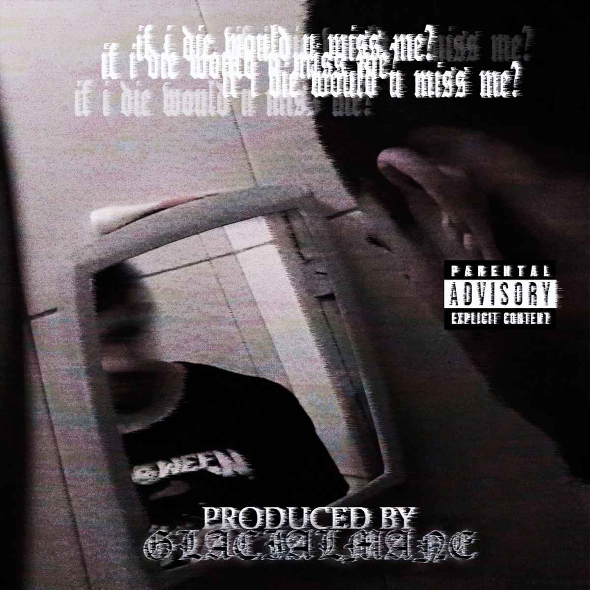 IF I DIE WOULD U MISS ME? - Single by Glacialmane album cover