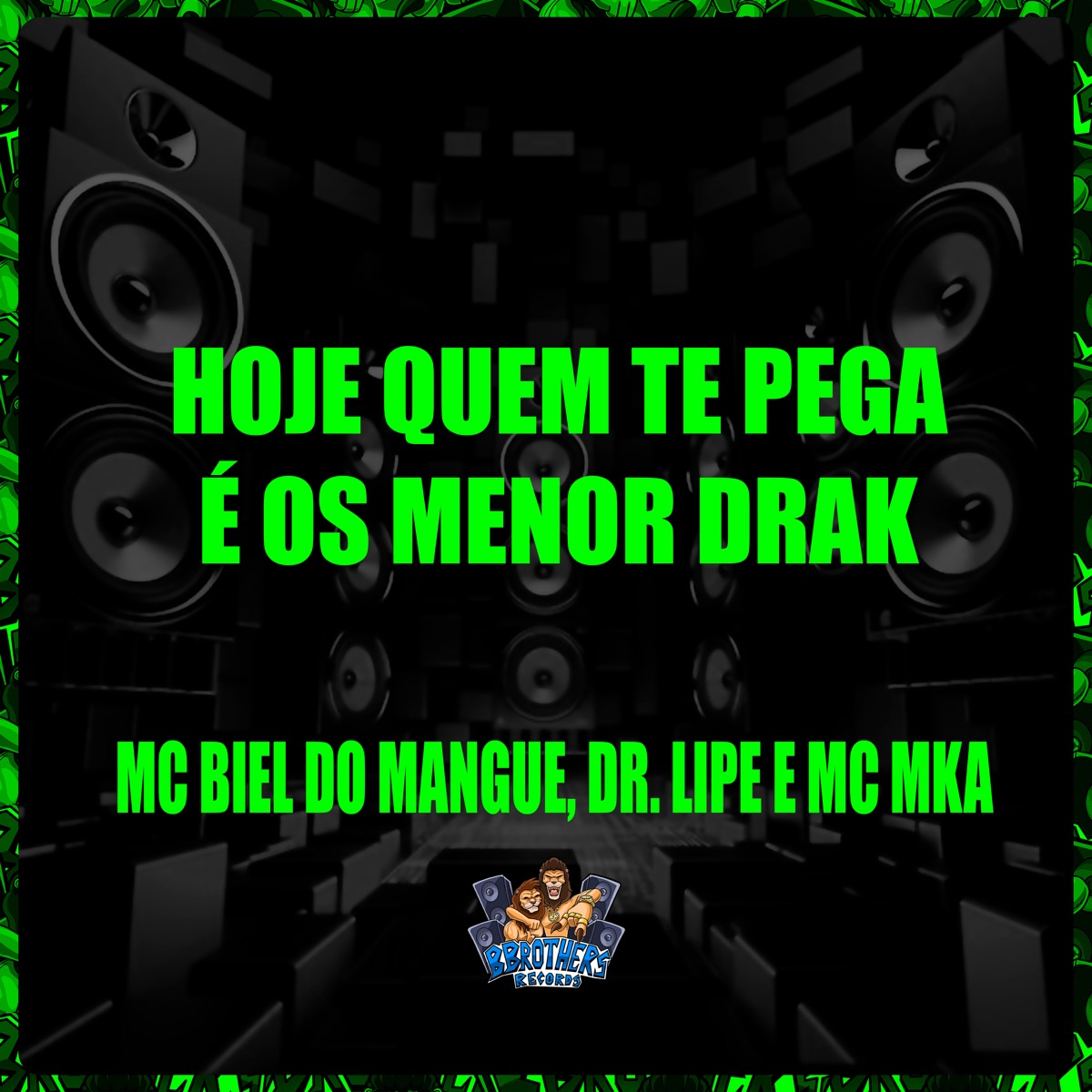 Hoje Quem Te Pega É os Menor Drak (feat. BBROTHERS RECORDS) - Single by Mc Biel do Mangue, Mc mka & Dr. Lipe album cover