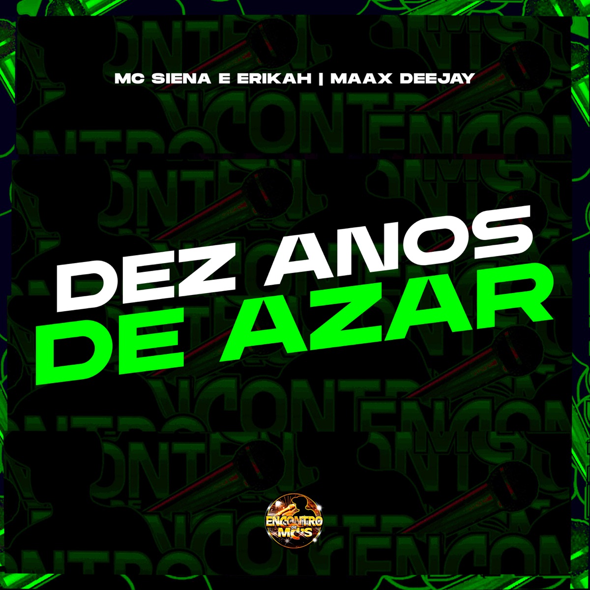Dez Anos de Azar - Single by Mc Siena, Mc Erikah & Maax Deejay album cover