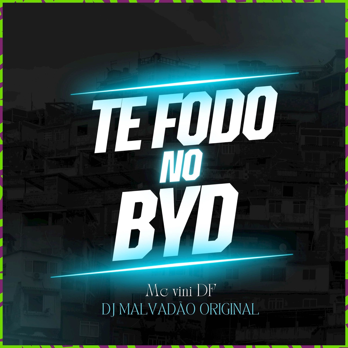 Te fodo no byd - Single by MC Vini DF & Dj Malvadão Original album cover