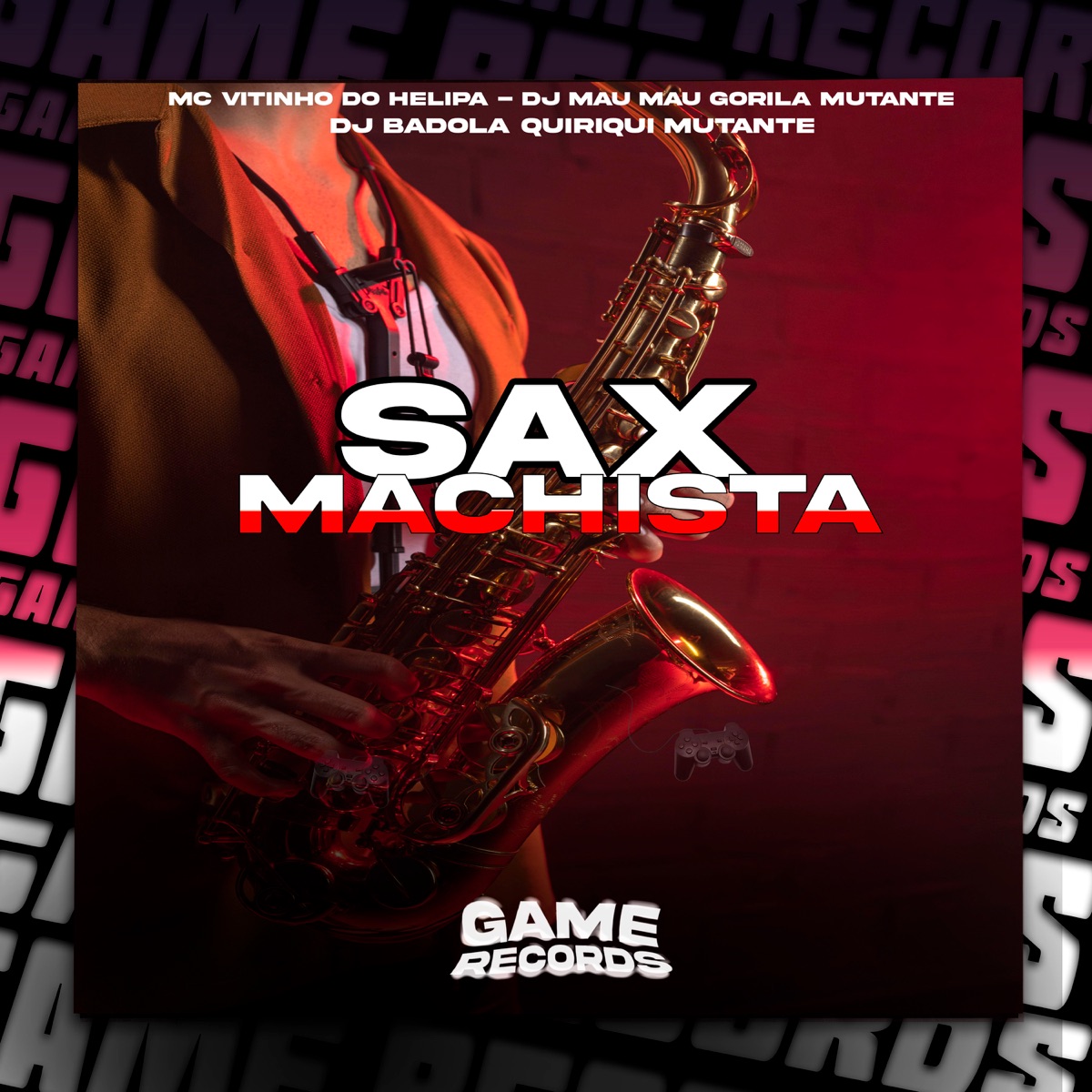 Sax Machista - Single by DJ MAU MAU GORILA MUTANTE, MC VITINHO DO HELIPA & DJ Badola Quiriqui Mutante album cover
