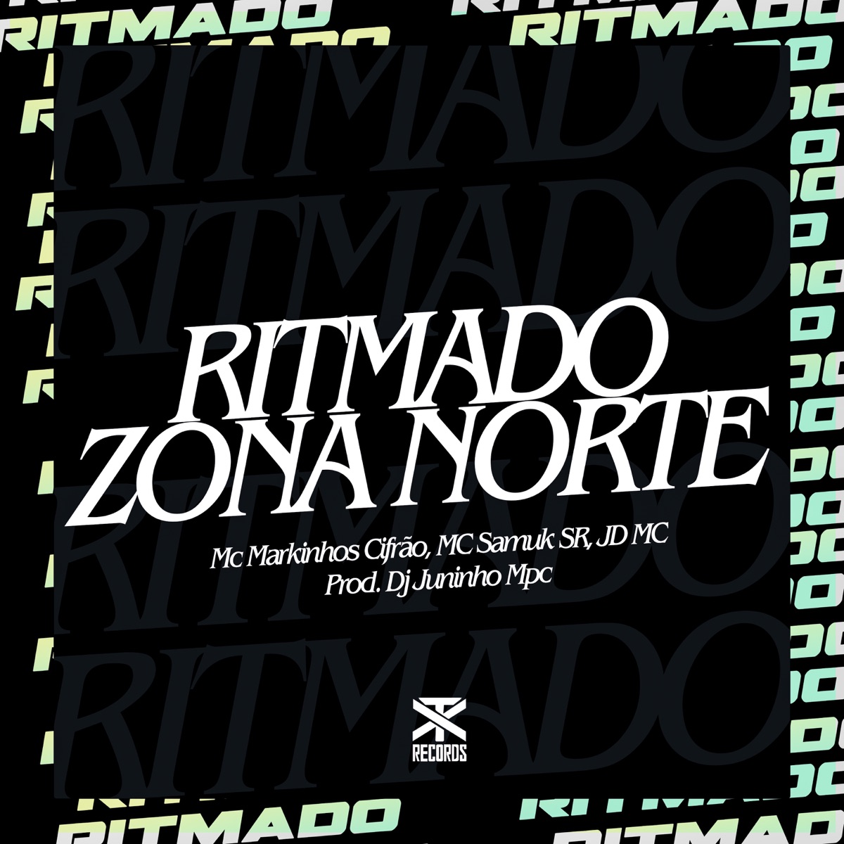 Ritmado Zona Norte - Single by Mc Markinhos Cifrão, MC SAMUK SR & JD MC album cover