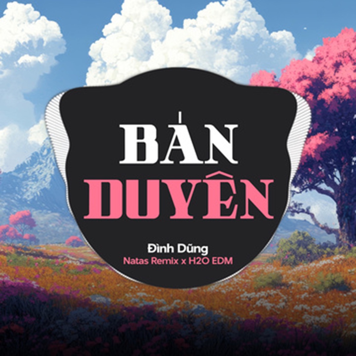 Bán Duyên (feat. H2O EDM & Natas Remix) [EDM] - Single by Đình Dũng album cover