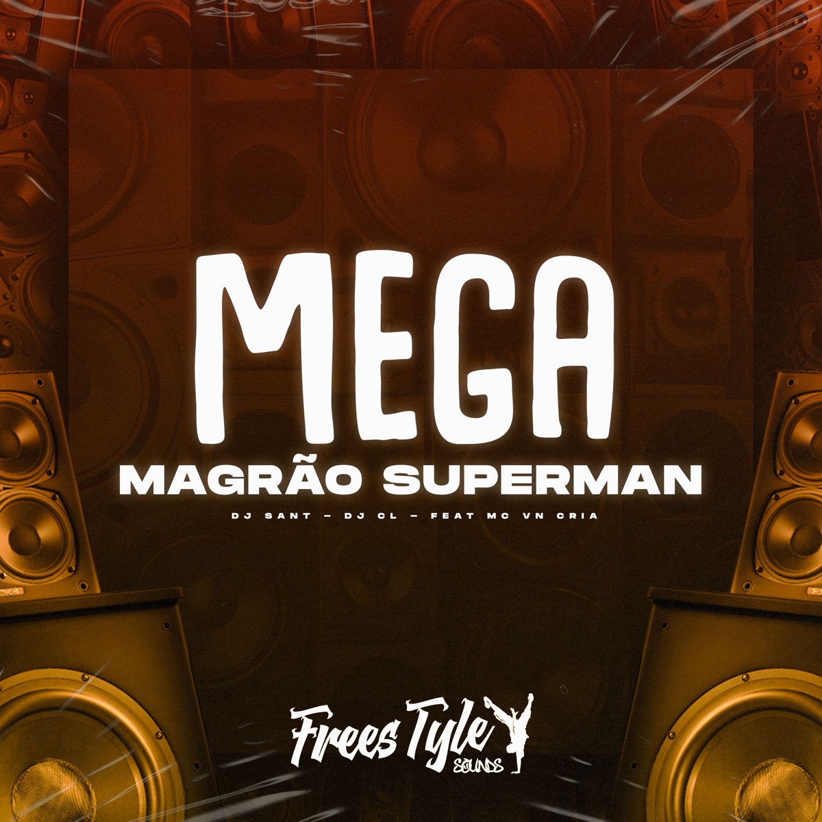Mega Magrão Superman (feat. MC VN Cria) - Single by Dj Sant, DJ CL & FreesTyle Sounds album cover