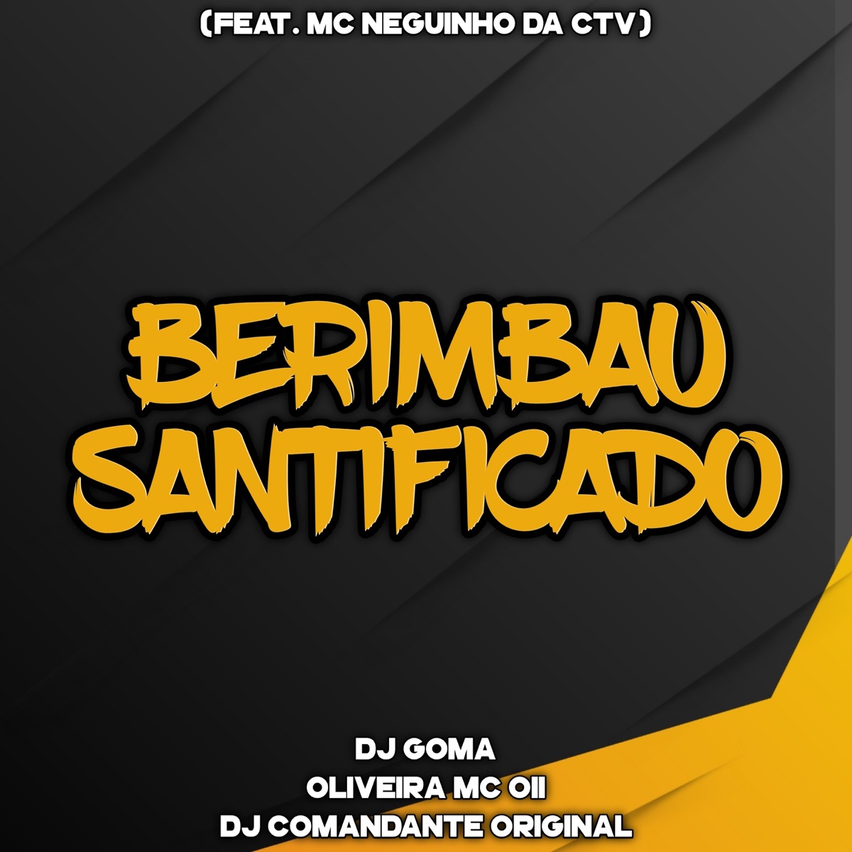 BERIMBAU SANTIFICADO (feat. Mc Neguinho da Ctv) - Single by DJ Comandante Original, DJ GOMA & Oliveira Mc 011 album cover