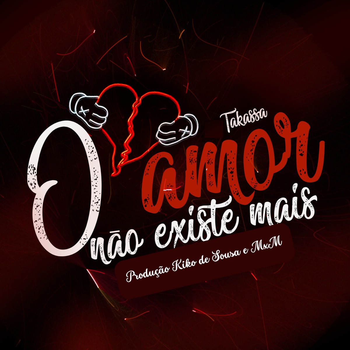 O Amor Não Existe Mais - Single by Takassa, Kiko de Sousa & MxM album cover