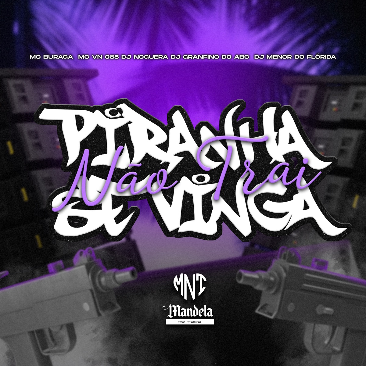 Piranha Não Trai Se Vinga (feat. MC Buraga & MC VN 085) - Single by DJ Granfino Do ABC, DJ MENOR DO FLORIDA & Dj Noguera album cover