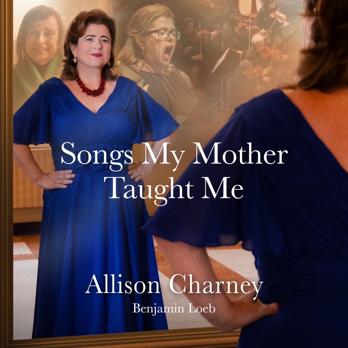 Songs My Mother Taught Me - Single by Allison Charney, National Symphonia Orchestra & Benjamin Loeb album cover