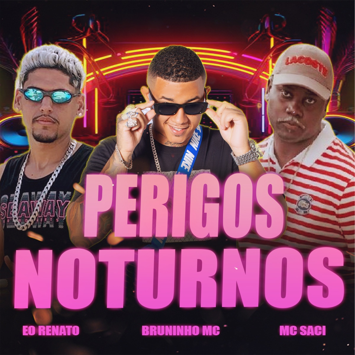 Perigos Noturnos (feat. MC Saci) - Single by Bruninho Mc & Eo Renato album cover
