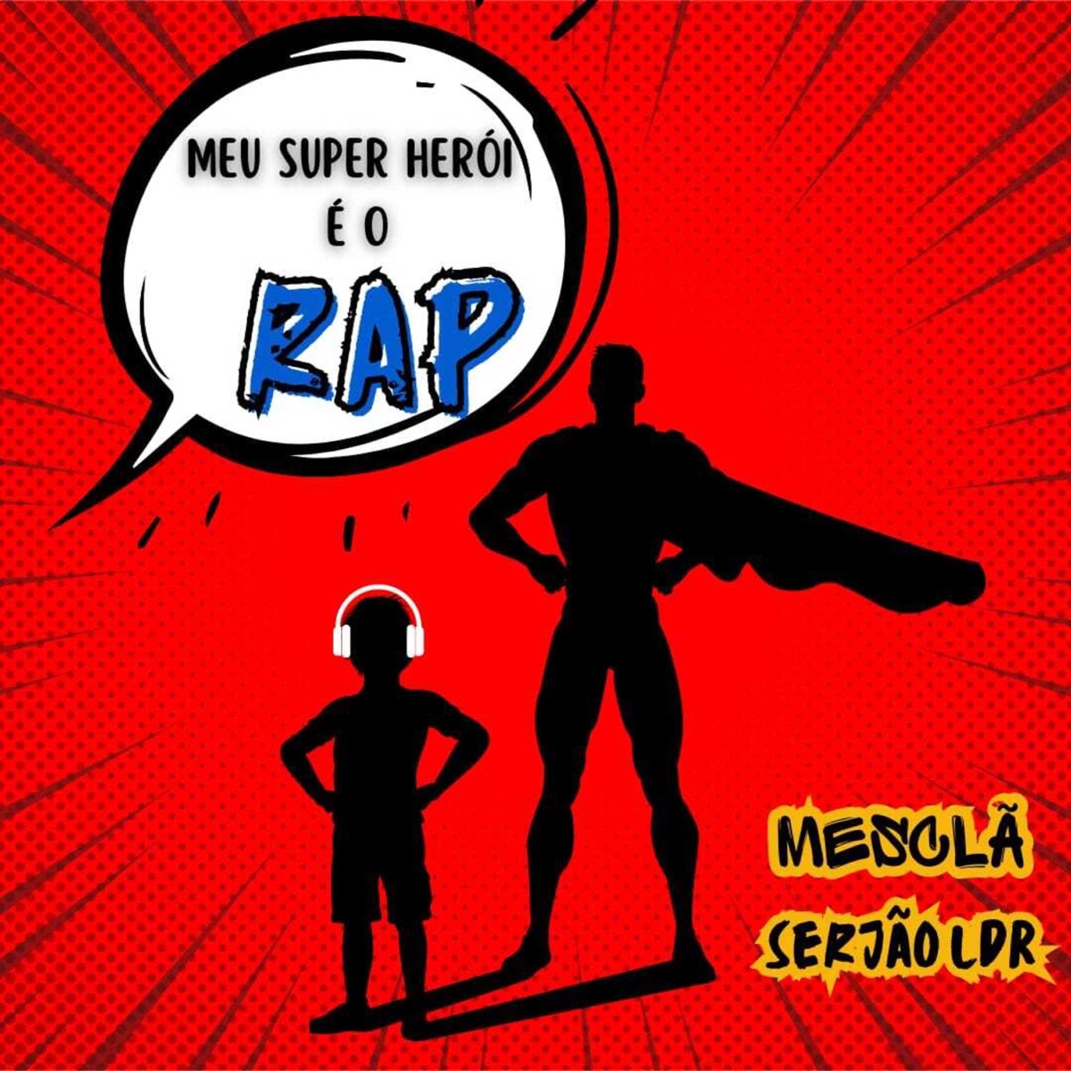 Meu Super Herói É o Rap (feat. Serjão LDR) - Single by Mesclã album cover