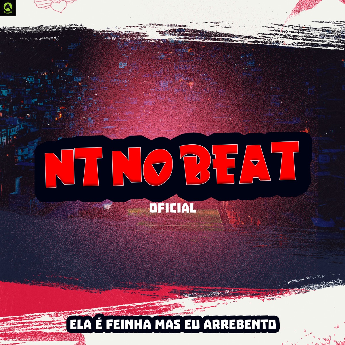Ela É Feinha Mas Eu Arrebento - Single by NT NO BEAT OFICIAL album cover