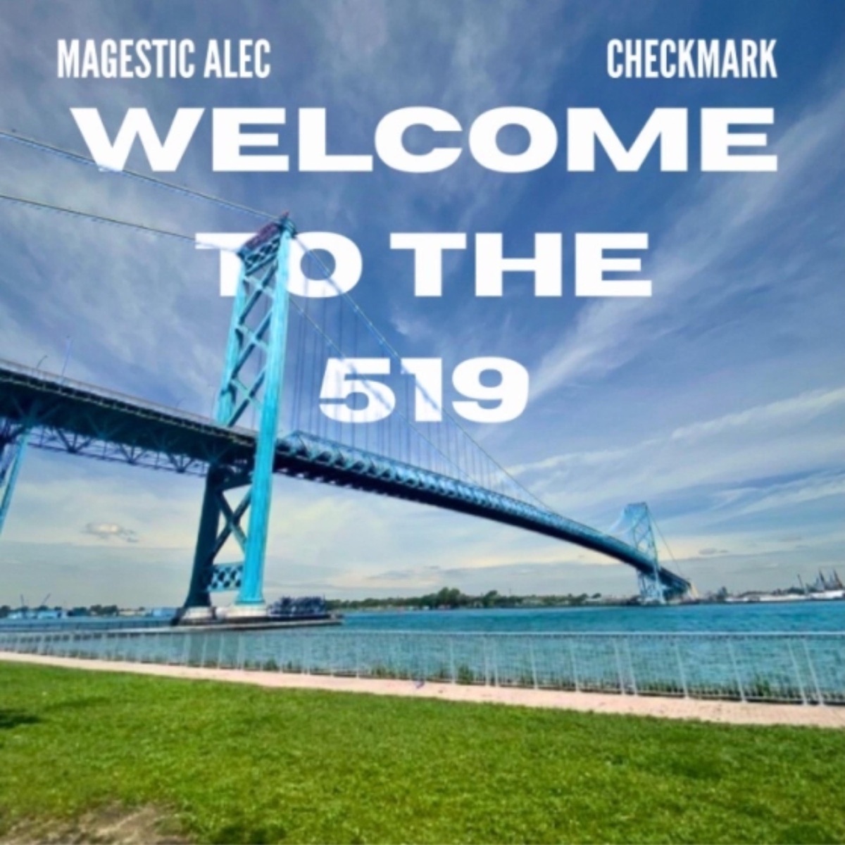 Welcome To The 519 (feat. CheckMark) - Single by Magestic Alec album cover