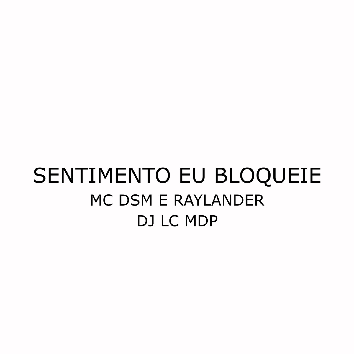 Sentimento Eu Bloqueie - Single by Dj Lc Mdp, MC DSM & Mc Raylander album cover