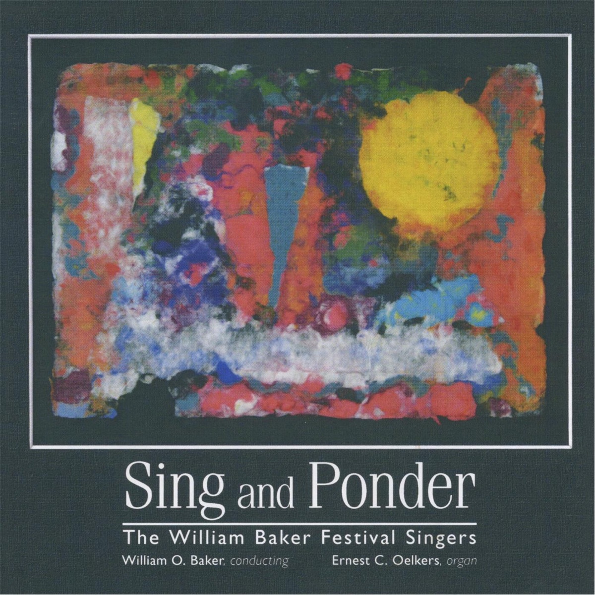 Sing and Ponder by The William Baker Festival Singers & William O. Baker album cover