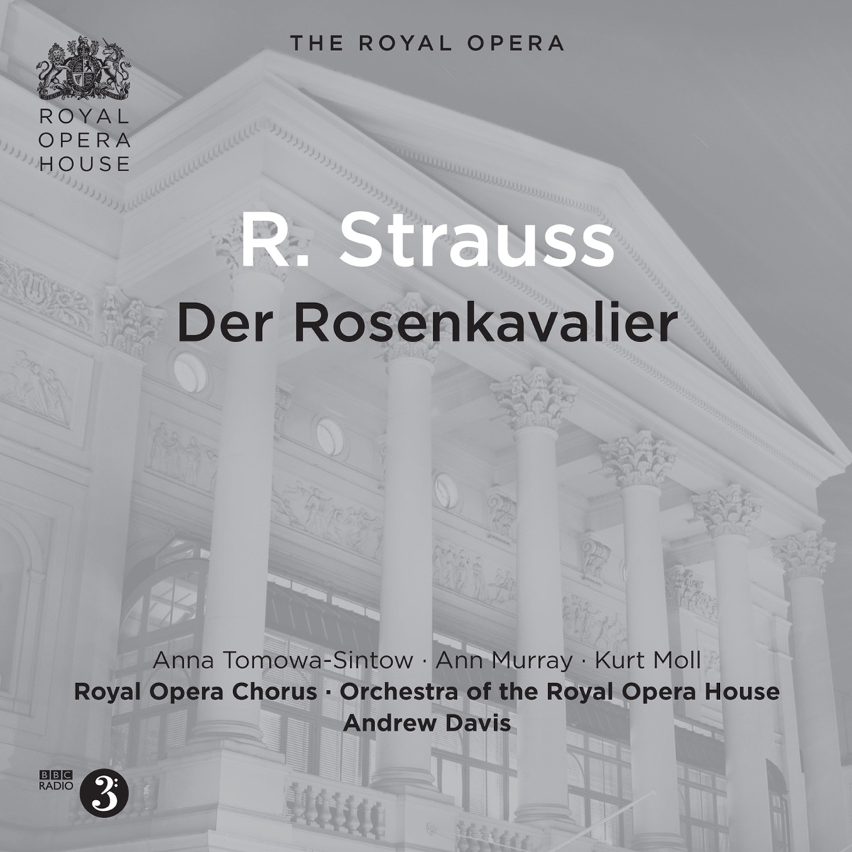 Richard Strauss: Der Rosenkavalier, Op. 59, TrV 227 (Live) by Anna Tomowa-Sintow, Bonaventura Bottone, Paul Crook, Sir Andrew Davis, Orchestra of the Royal Opera House, Royal Opera House Chorus at Covent Garden, Kurt Moll, Ann Murray, Gordon Sandison, Alan Opie, Jennifer Rhys-Davies, John Dobson, Leah Marian Jones & Barbara Bonney album cover