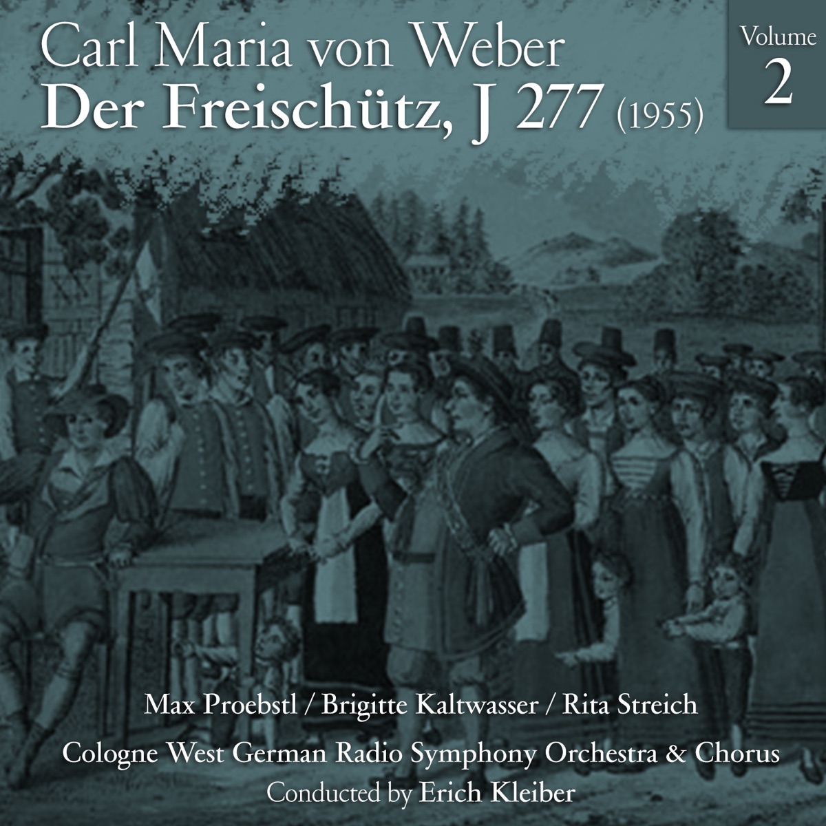 Carl Maria von Weber: Der Freischütz, J 277 (1955), Volume 2 by Cologne West German Radio Symphony Orchestra, Cologne West German Radio Chorus, Erich Kleiber, Elisabeth Grummer, Rita Streich & Hans Hopf album cover