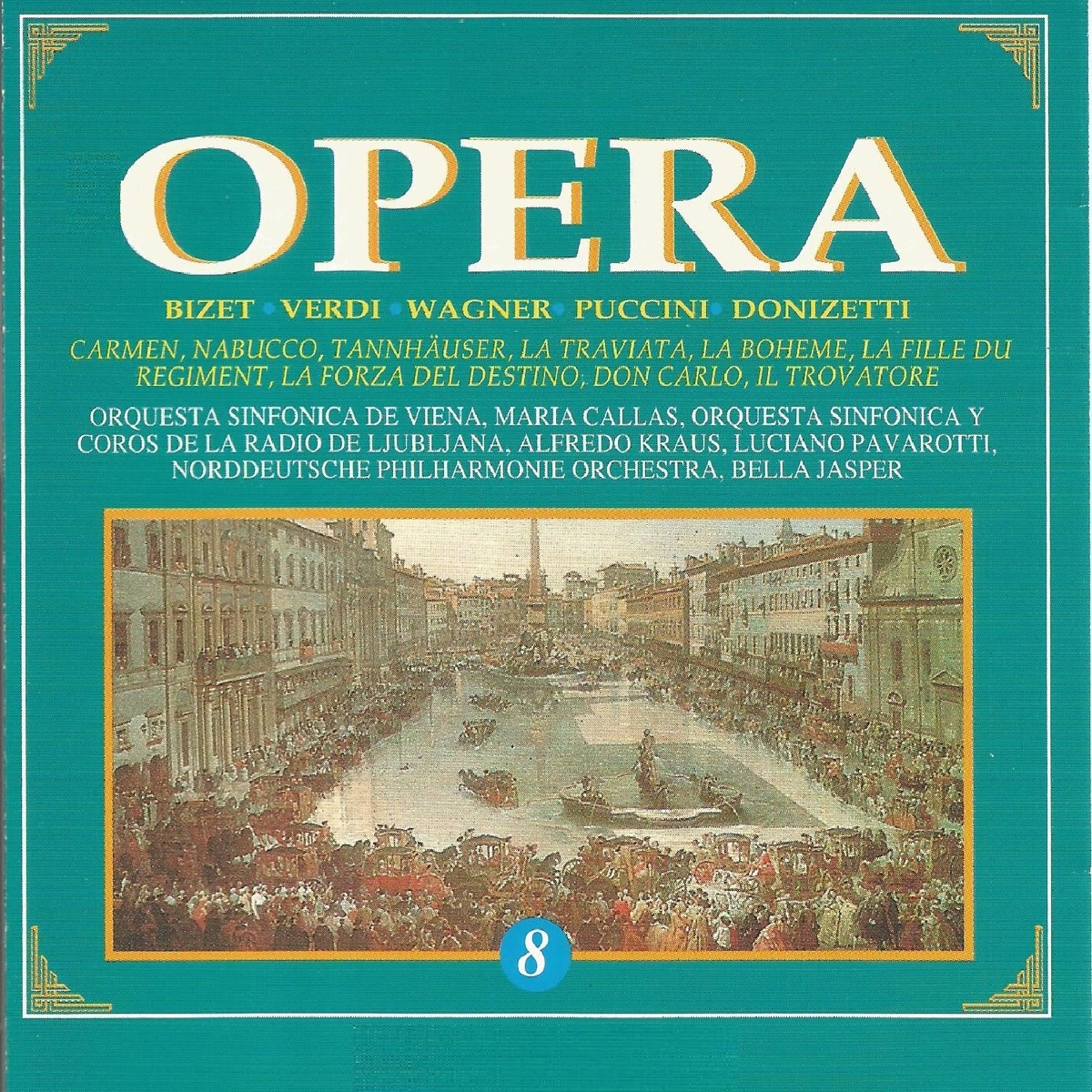 Opera - Vol. 8 by Orquesta Sinfónica de la Radio de Ljubljana, Norddeutsche Philharmonie Orchestra, Orquesta Sinfónica de Viena, Vienna Philharmonic, San Francisco Opera Orchestra, Paris Opera Orchestra, Coro de la Radio de Ljubljana, Alfred Scholz, Herbert von Karajan, Carlo Rizzi, Tiziano Severini & Bruno Campanella album cover