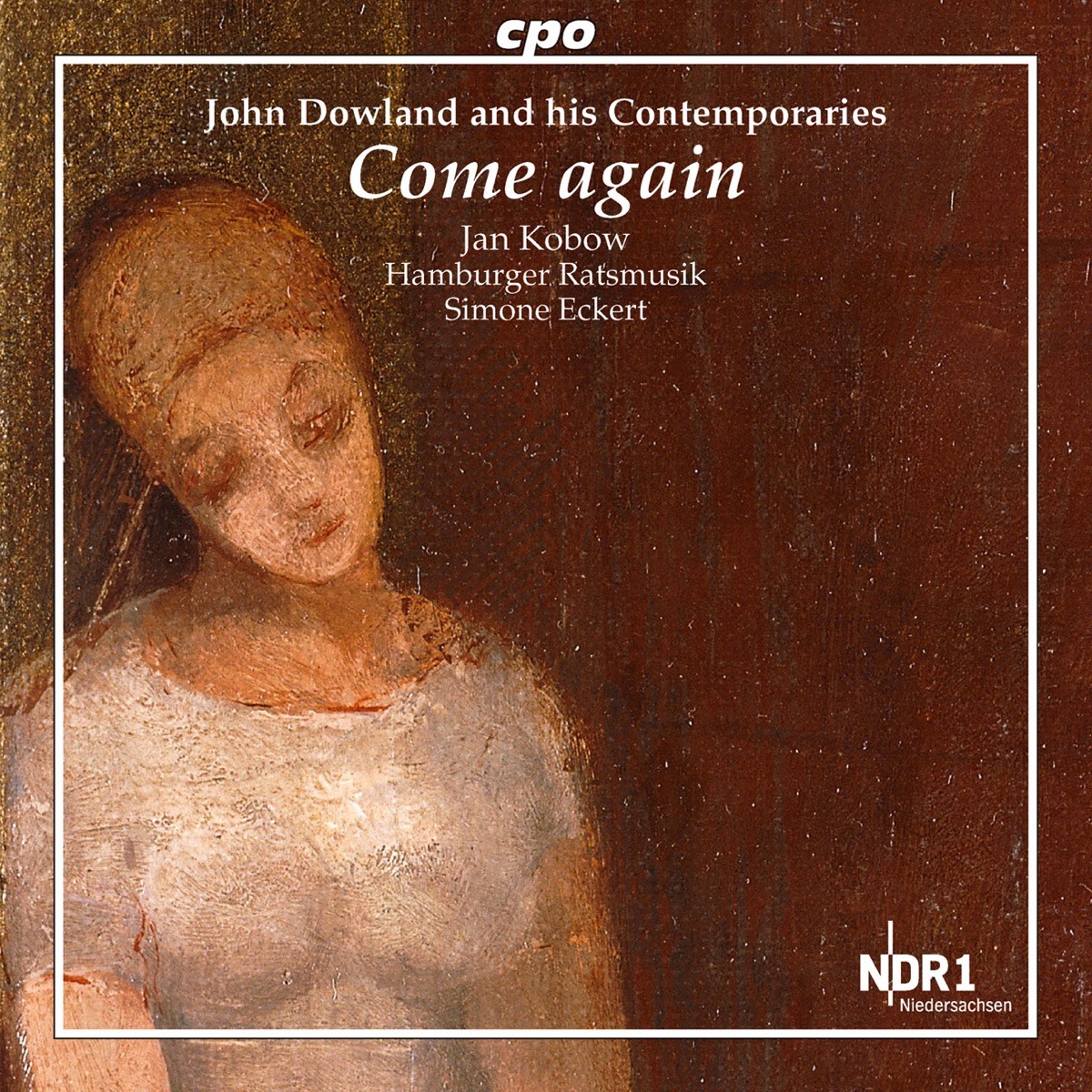 John Dowland & His Contemporaries: Come Again by Jan Kobow, Ensemble Hamburger Ratsmusik & Simone Eckert album cover
