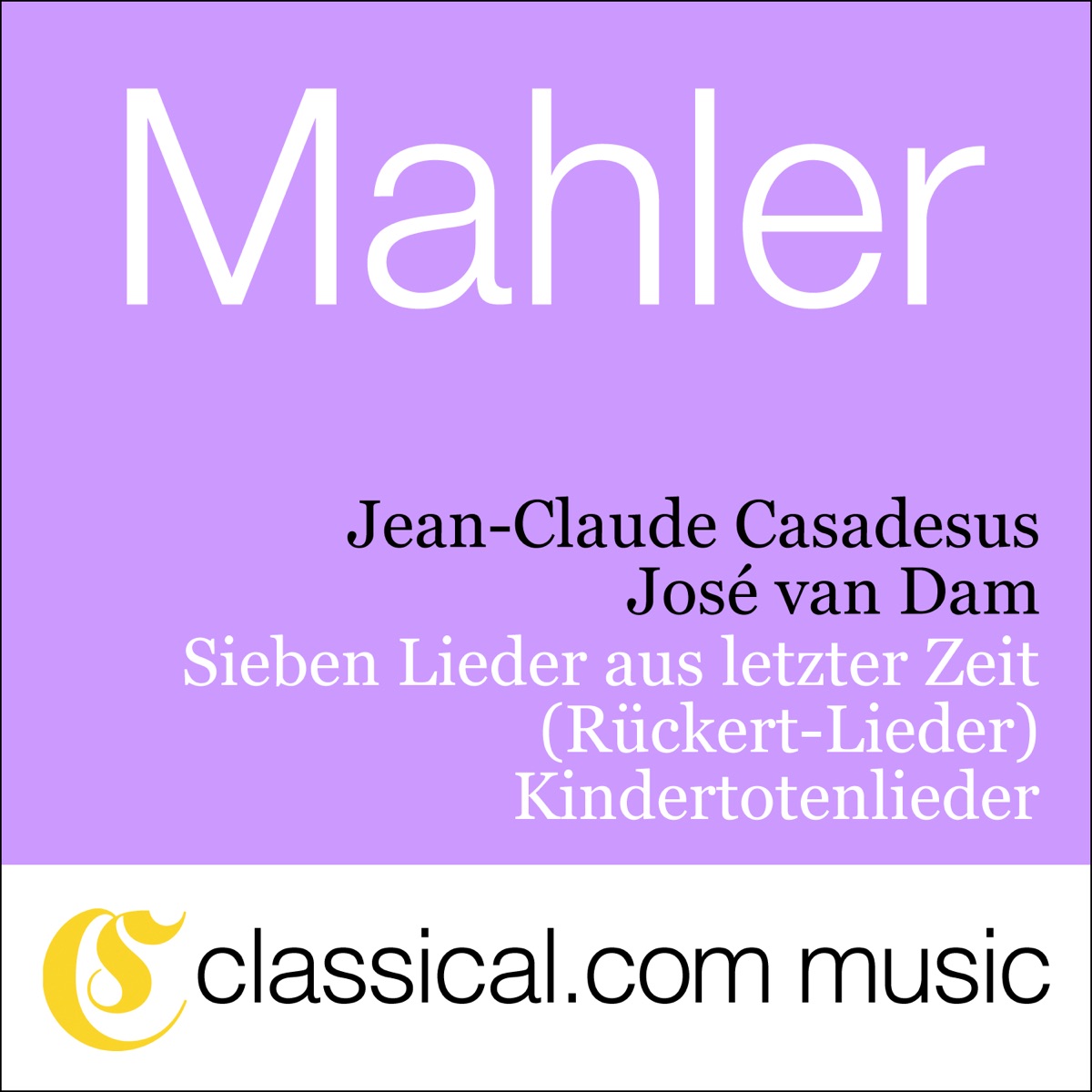 Gustav Mahler, Sieben Lieder Aus Letzter Zeit (Rückert-Lieder) by José Van Dam, Baritone, Orchestre National de Lille & Jean-Claude Casadesus album cover