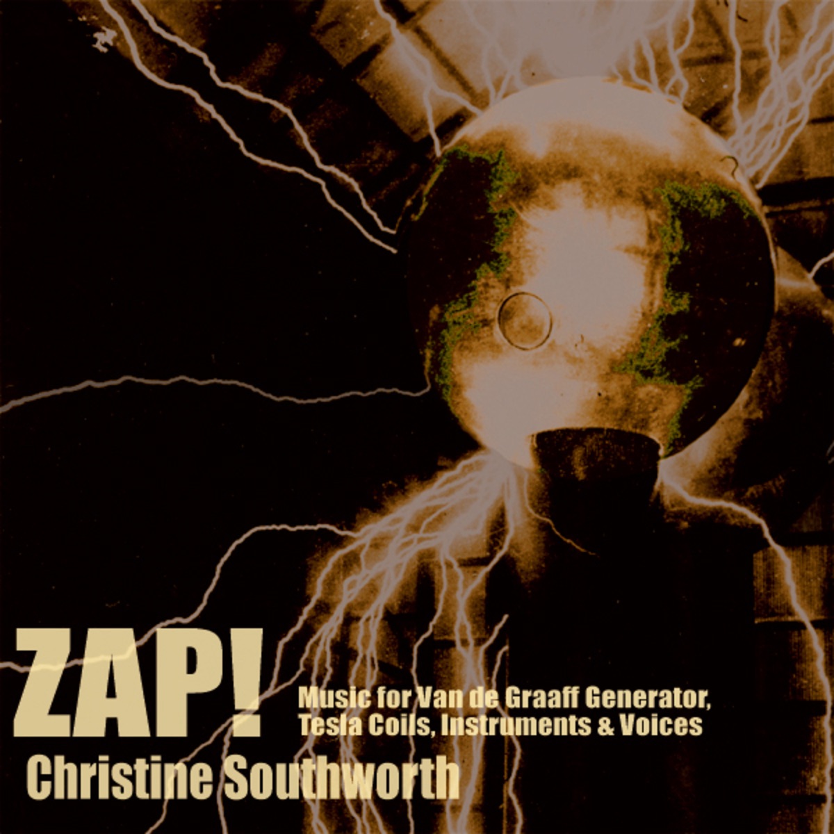 Zap! (Music for Van de Graaff Generator, Tesla Coils, Instruments & Voices) by Christine Southworth album cover